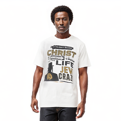 IF YOU YOU DON'T BELIEVE IN CHRIST JEW CRAZY White T Shirt