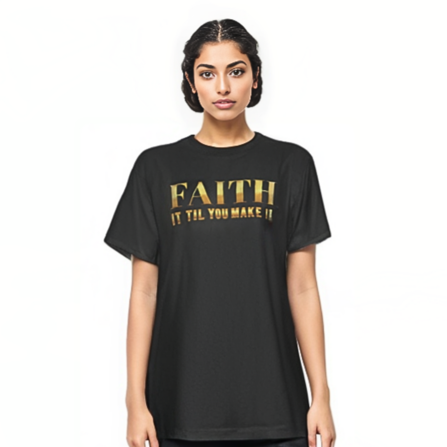 FAITH IT TIL YOU MAKE IT Black T Shirt
