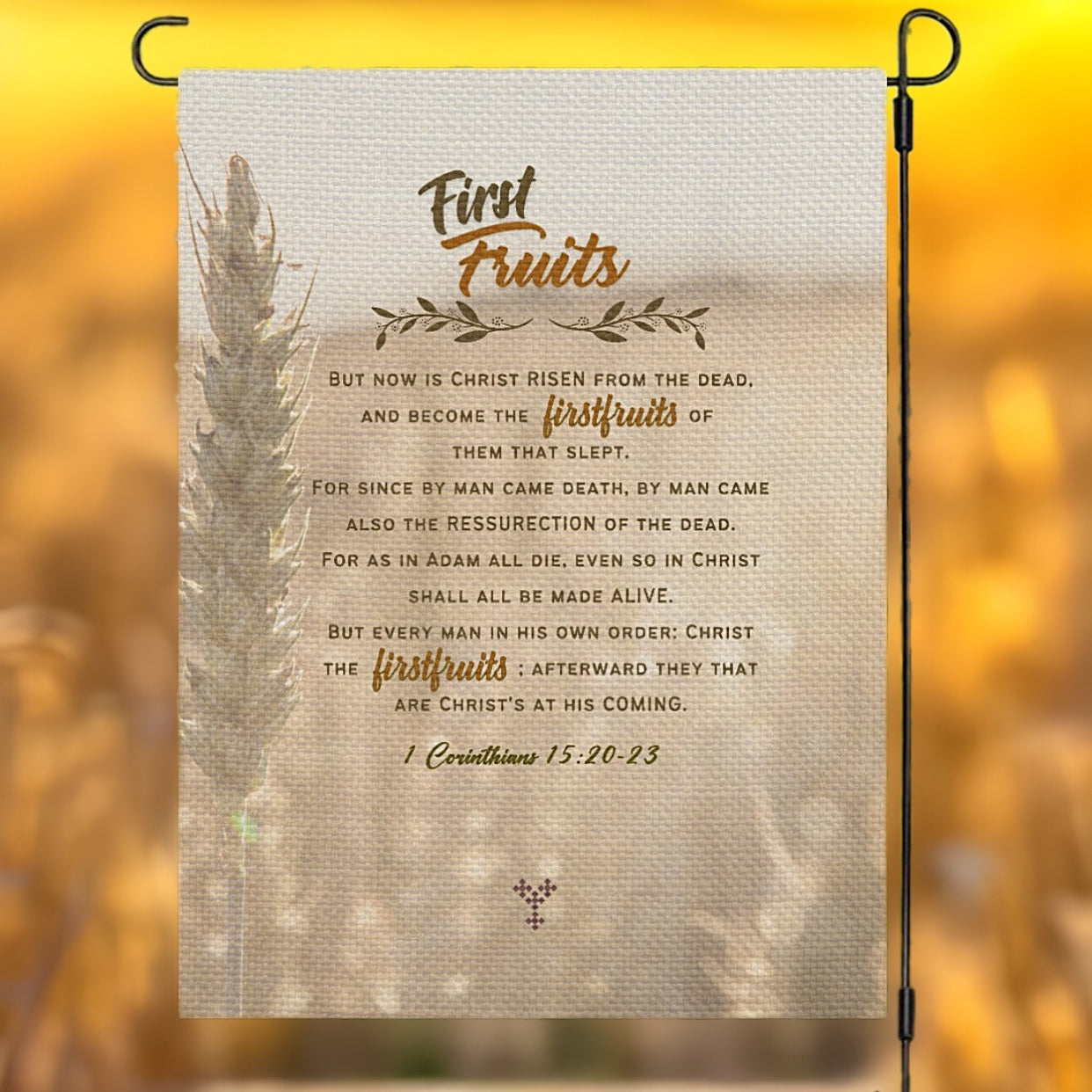 FIRST FRUITS 1 Corinthians 15:20:23 Garden Flag