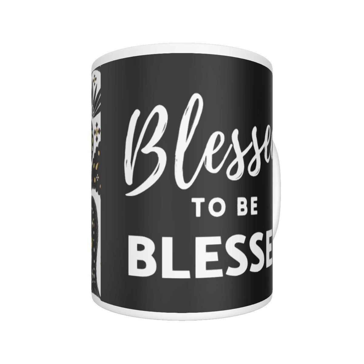 BLESSED TO BE BLESSED Mug