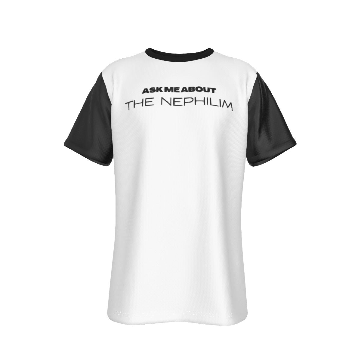 ASK ME ABOUT THE NEPHILIM, ARE THEY AMONG US? Black Sleeve White T Shirt