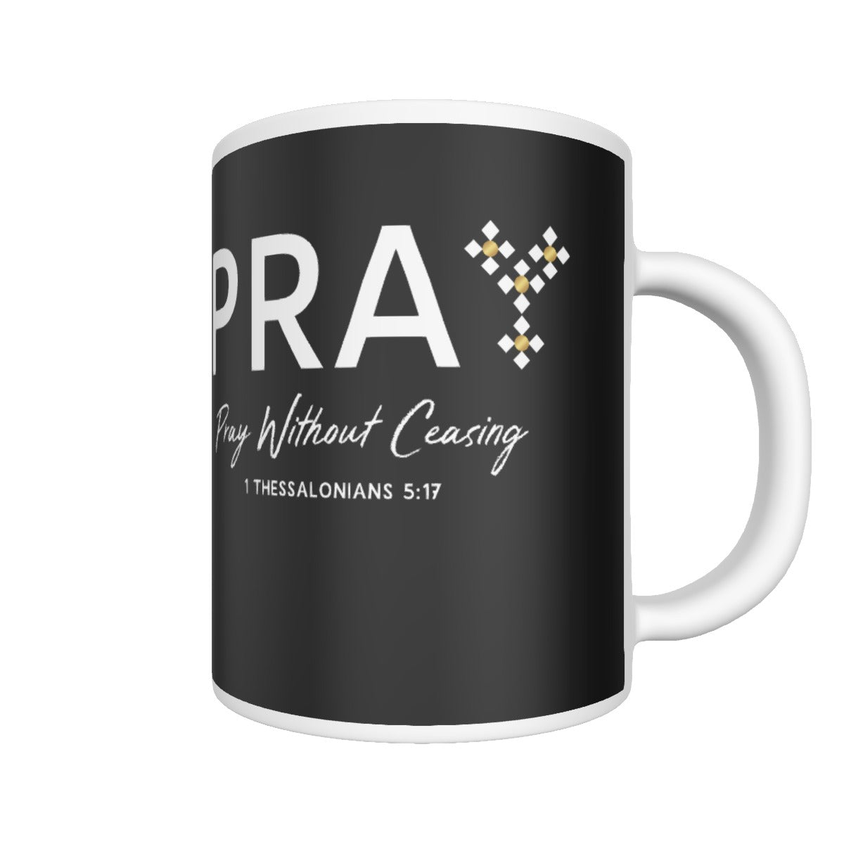 PRAY Without Ceasing Scripture Mug