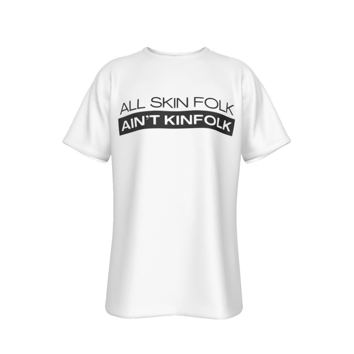 ALL SKIN FOLK AIN'T KIN FOLK White T Shirt