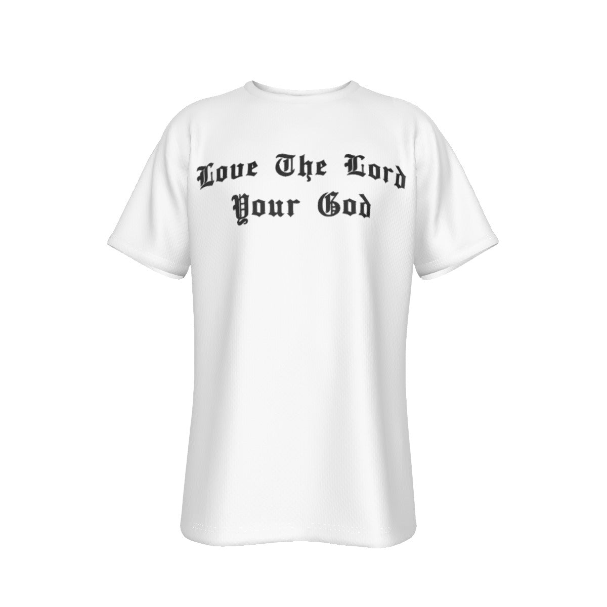 LOVE THE LORD YOUR GOD White T Shirt