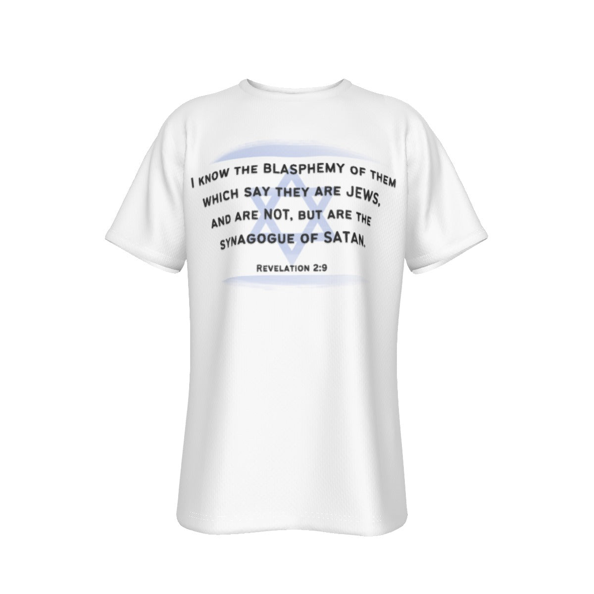 I KNOW THE BLASPHEMY OF THEM WHICH SAY THEY ARE JEWS, AND ARE NOT Revelation 2:9 White T Shirt