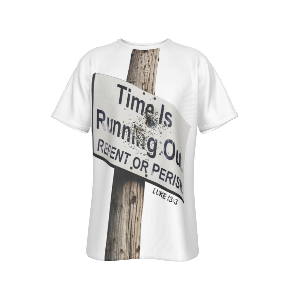 TIME IS REUNNING OUT - REPENT OR PERISH Luke 13.3 T Shirt