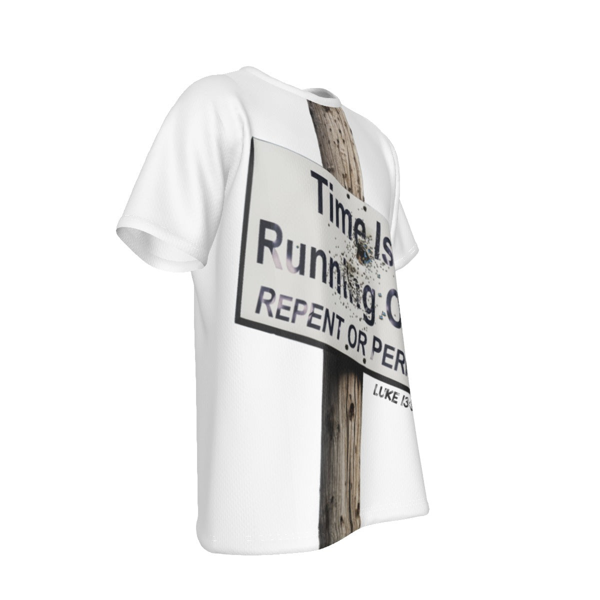 TIME IS REUNNING OUT - REPENT OR PERISH Luke 13.3 T Shirt