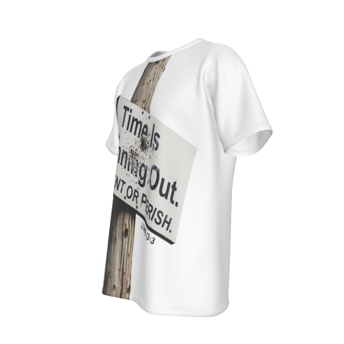 TIME IS REUNNING OUT - REPENT OR PERISH Luke 13.3 T Shirt