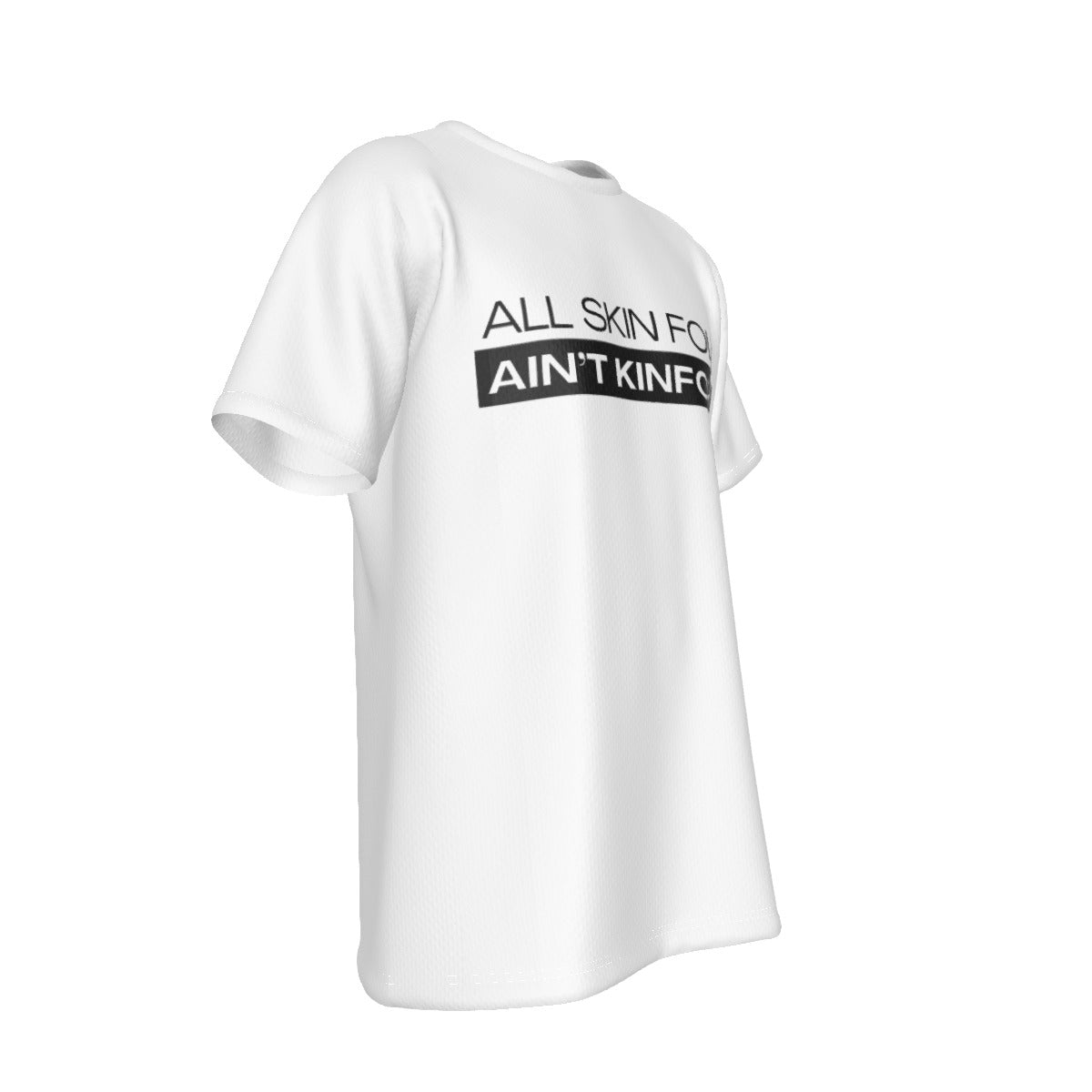 ALL SKIN FOLK AIN'T KIN FOLK White T Shirt