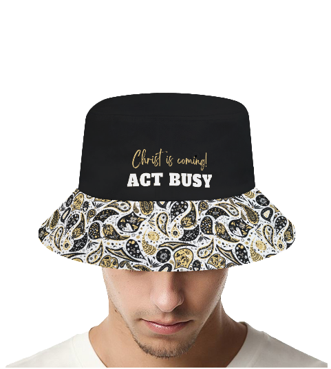 CHRIST IS COMING ACT BUSY Paisley Bucket Hat