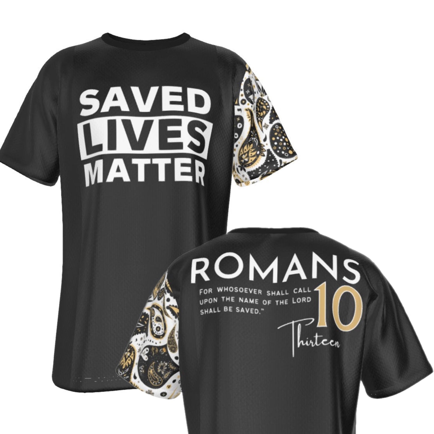 SAVED LIVES MATTER Romans 10:13 Scripture Paisley Sleeve Black T Shirt