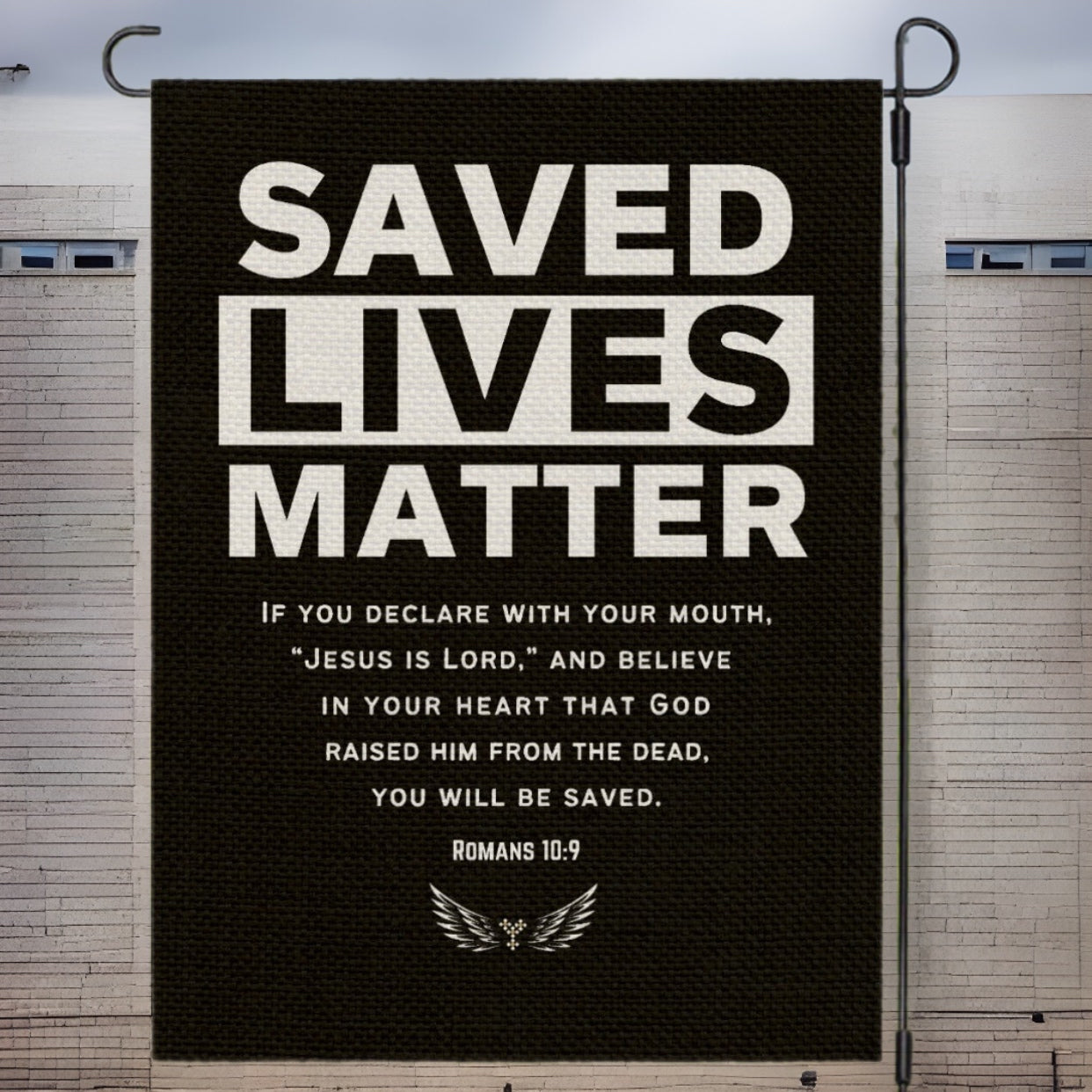 SAVED LIVES MATTER Romans 10:9 Garden Flag