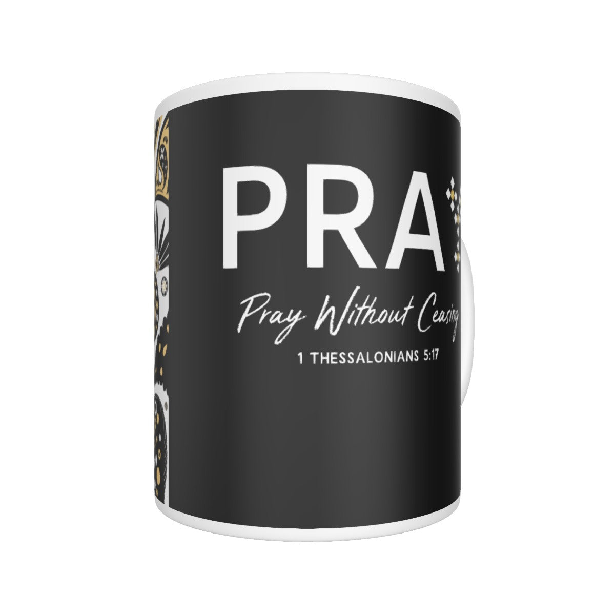 PRAY Without Ceasing Scripture Mug