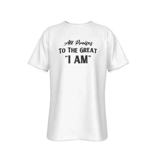 ALL PRAISES TO THE GREAT "I AM" White T Shirt