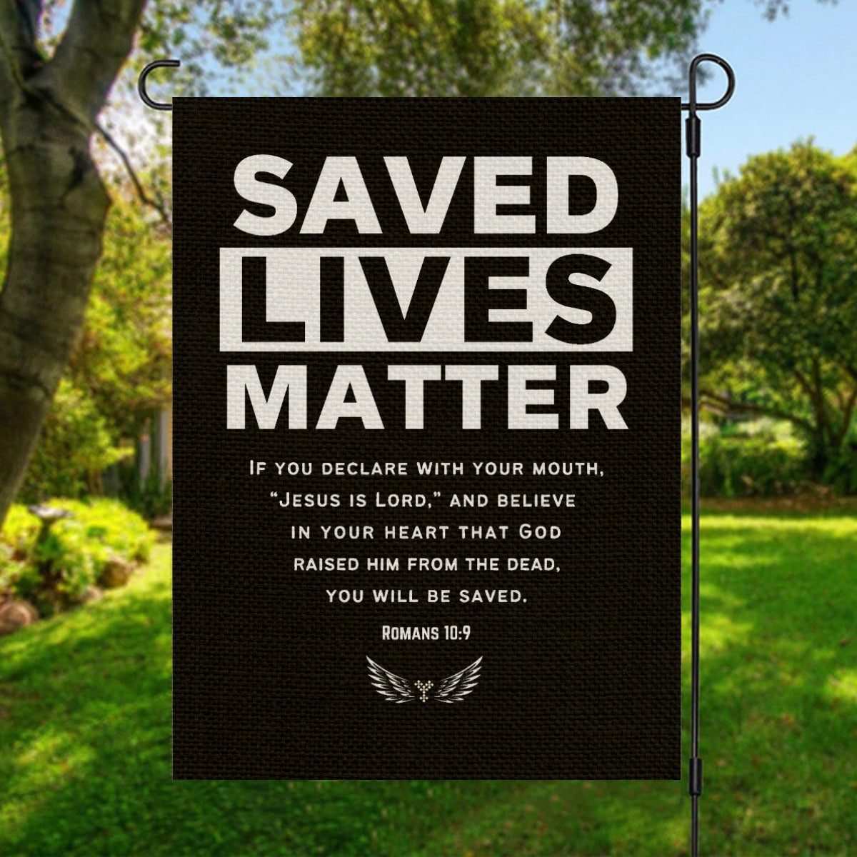 SAVED LIVES MATTER Romans 10:9 Garden Flag