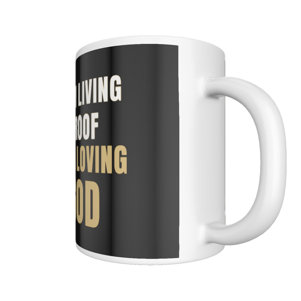 I AM LIVING PROOF OF A LOVING GOD Mug