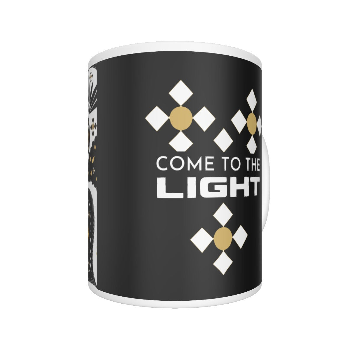 COME TO THE LIGHT Mug