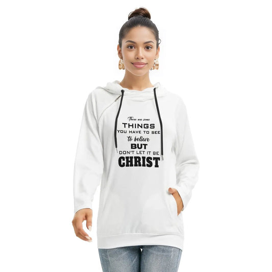 THERE ARE THINGS YOU HAVE TO SEE TO BELIEVE - DON'T LET IT BE CHRIST Sleeve Hoodie