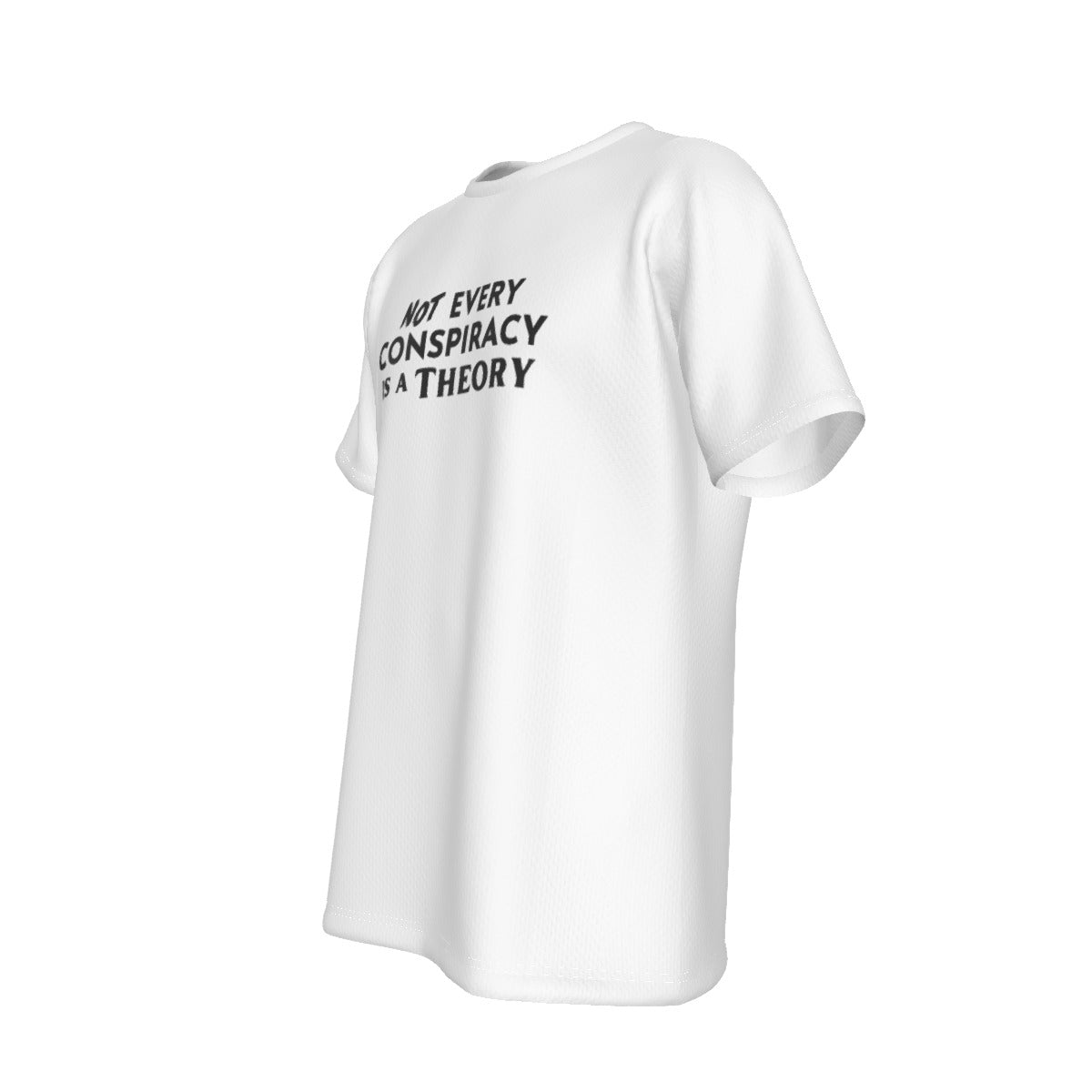 NOT EVERY CONSPIRACY IS A THEORY T Shirt