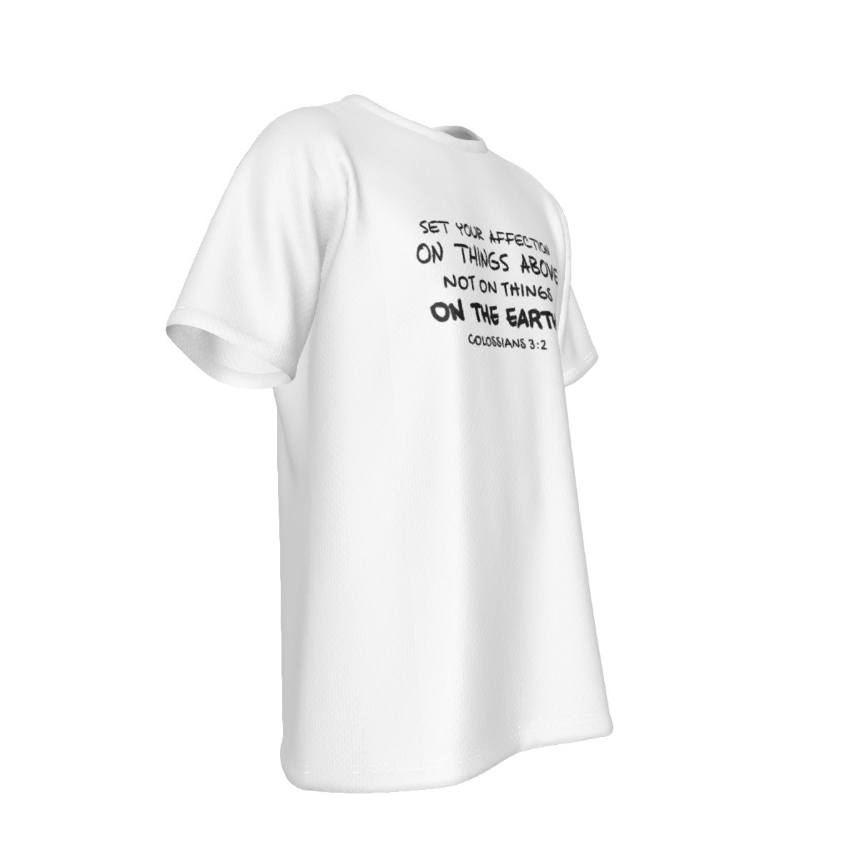 SET YOUR AFFECTION ON THINGS ABOVE, NOT ON THINGS ON THE EARTH Colossians 3:2 ScriptureWhite T Shirt