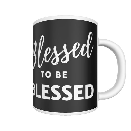 BLESSED TO BE BLESSED Mug