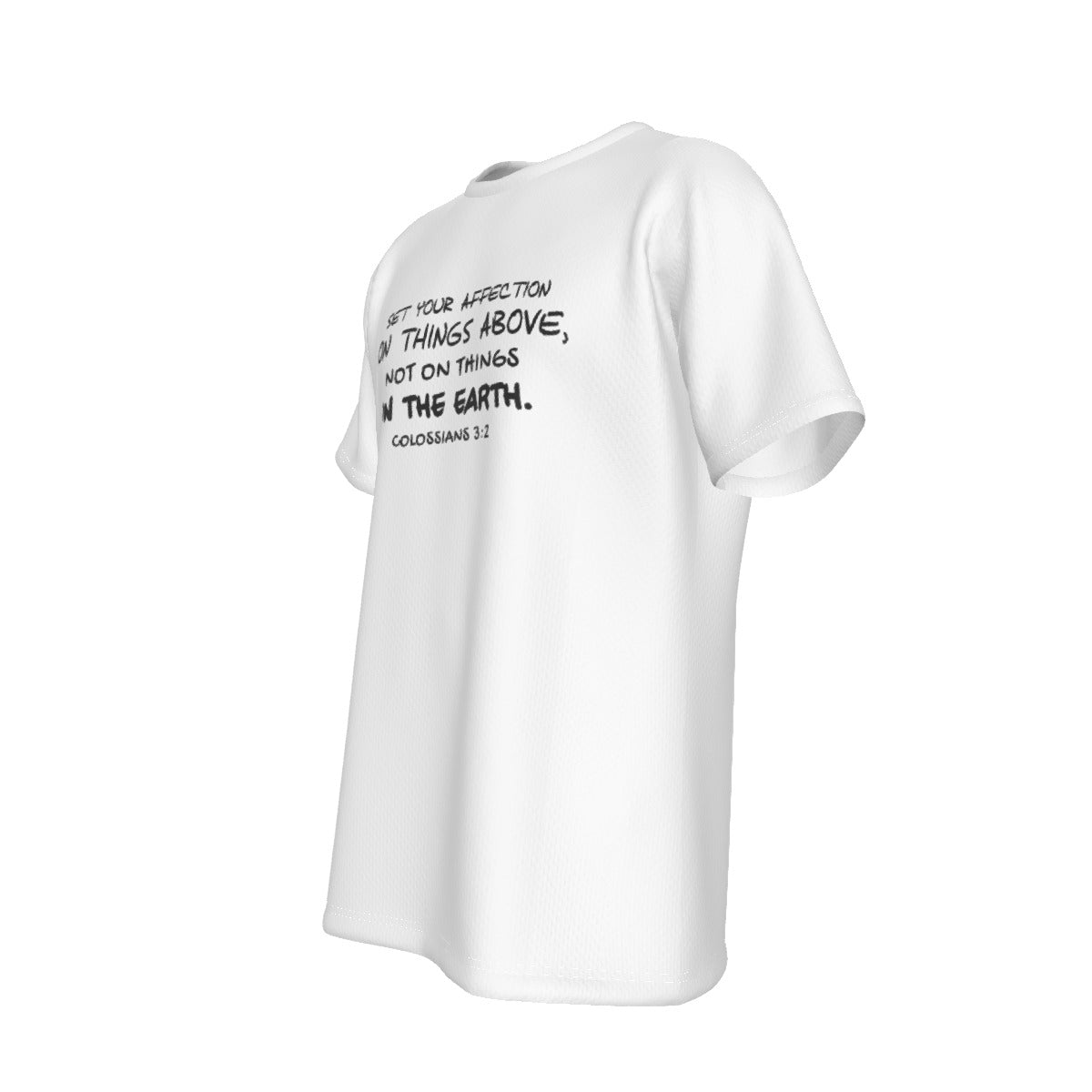 SET YOUR AFFECTION ON THINGS ABOVE, NOT ON THINGS ON THE EARTH Colossians 3:2 ScriptureWhite T Shirt