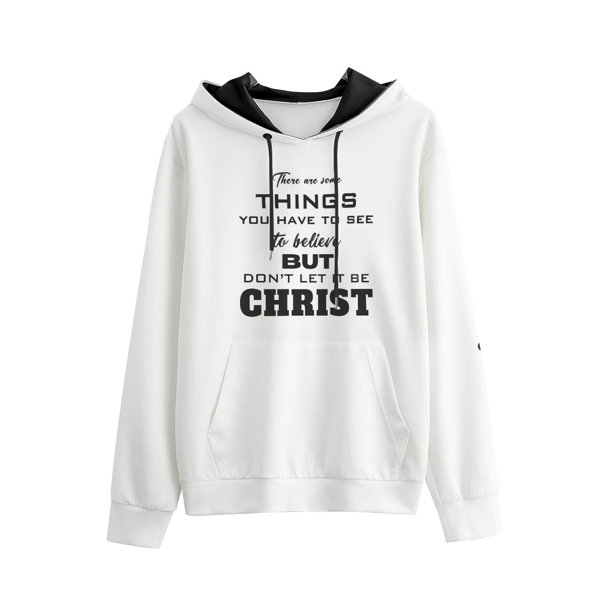 THERE ARE THINGS YOU HAVE TO SEE TO BELIEVE - DON'T LET IT BE CHRIST Men's Pullover Hoodie