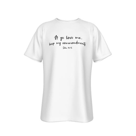 IF YE LOVE ME, KEEP MY COMMANDMENTS John 14:15 Scripture White T Shirt