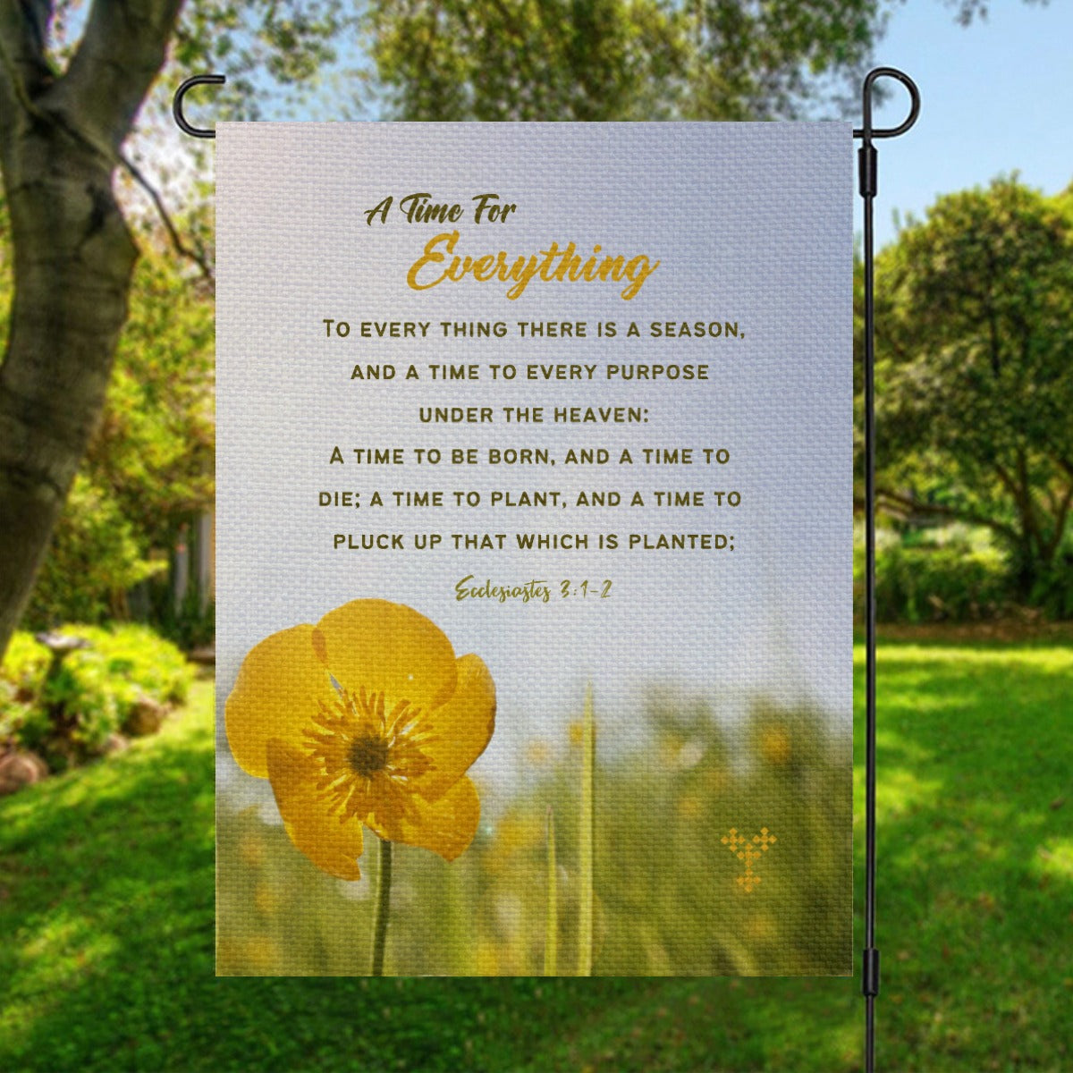 A TIME FOR EVERYTHING Ecclesiastes  3:1-2 Scripture Garden Flag